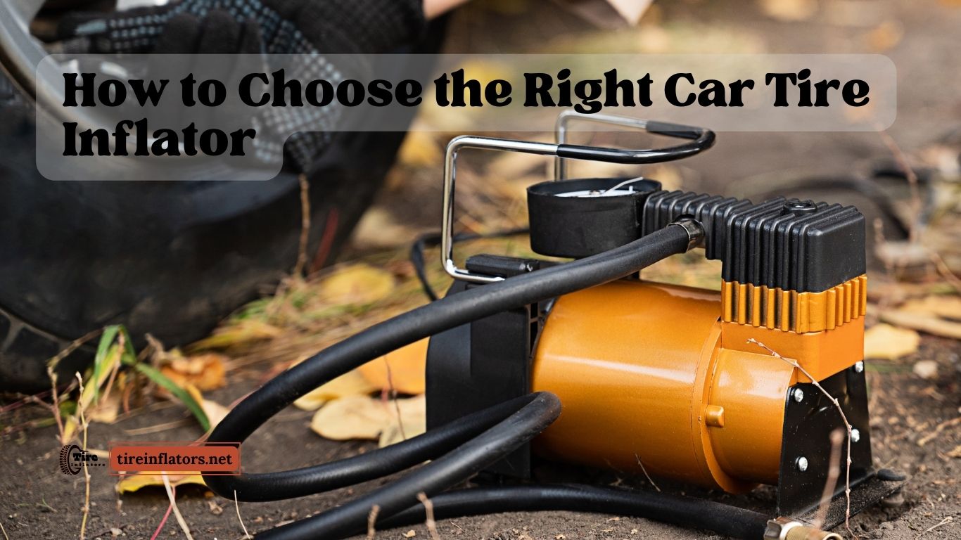 how to choose the right car tire inflator